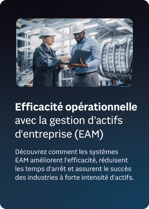 Efficacité opérationnelle avec la gestion d’actifs d'entreprise (EAM)