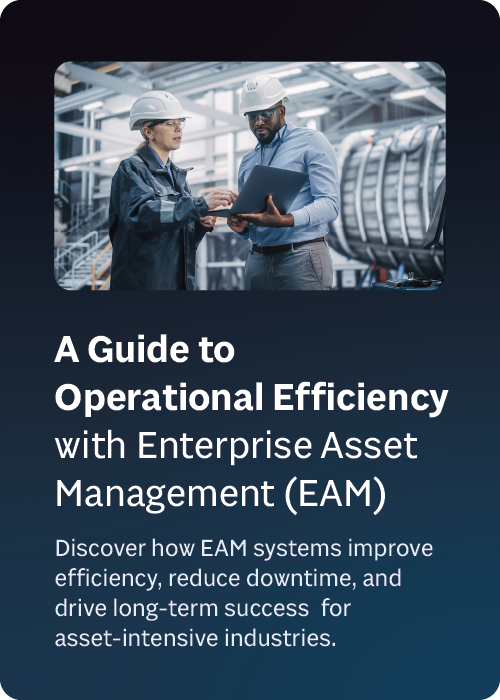 A guide to operational efficiency with Enterprise Asset Management (EAM)