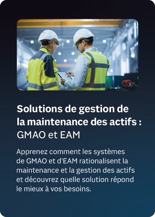 Solutions de gestion de la maintenance des actifs : GMAO et EAM