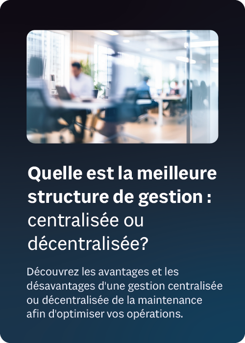 Quelle est la meilleure structure de gestion : centralisée ou décentralisée?